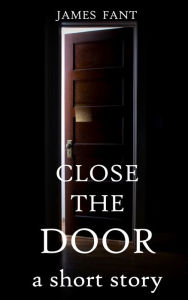 Title: Close the Door, Author: James Fant