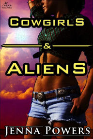 Title: Cowgirls and Aliens (Alien Sex Gangbang), Author: Jenna Powers