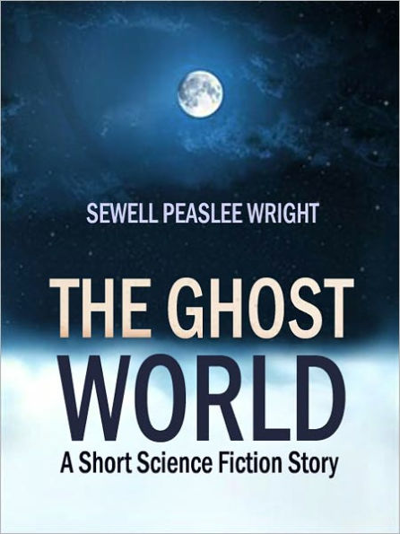 The Ghost World: A Short Science Fiction Story