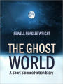 The Ghost World: A Short Science Fiction Story