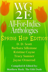 Title: The WG2E All-For-Indies Anthologies: Spring Hop Edition, Author: D. D. Scott