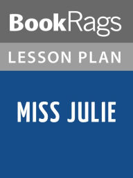 Title: Miss Julie Lesson Plans, Author: BookRags