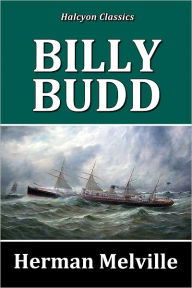 Title: Billy Budd by Herman Melville [Unabridged Edition], Author: Herman Melville