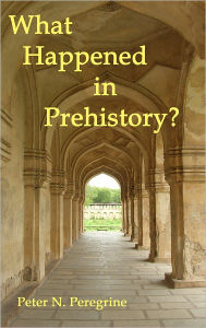 Title: What Happened in Prehistory?, Author: Peter Neal Peregrine