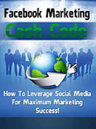 Title: Facebook Marketing Cash Code - With Up To Date Facebook Timeline Marketing Training, Author: Manuel Hendrix