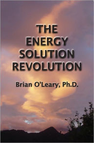 Title: The Energy Solution Revolution, Author: Brian O'Leary