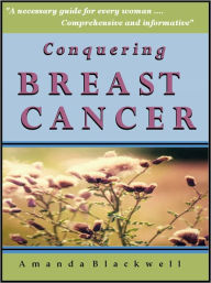 Title: Conquering Breast Cancer, Author: Amanda Blackwell