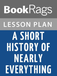 Title: A Short History of Nearly Everything Lesson Plans, Author: BookRags