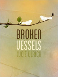 Title: Broken Vessels, Author: Lucie Ulrich