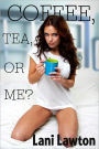 Coffee, Tea or Me? - Short Erotica