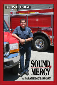 Title: Sound of Mercy: A Paramedic's Story, Author: Louis C. Farah