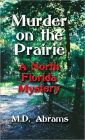 Murder on the Prairie: A North Florida Mystery