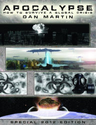 Title: Apocalypse, How to Survive a Global Crisis, Author: Dan Martin