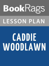 Title: Caddie Woodlawn Lesson Plans, Author: BookRags