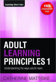 Title: Adult Learning Principles 1: Engaging the Adult Learner, Author: Catherine Mattiske