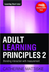 Title: Adult Learning Principles 2: Blending Interaction with Measurement, Author: Catherine Mattiske