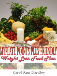 Title: Weight Watchers MyPlate Points Plus Friendly Weight Loss Food Plan, Author: Carol Ann Dardley