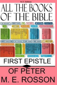 Title: All the Books of the Bible: First Epistle of Peter, Author: M. E. Rosson