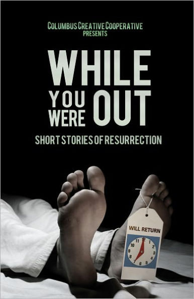 While You Were Out: Short Stories of Resurrection