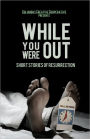 While You Were Out: Short Stories of Resurrection