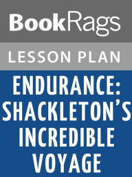 Title: Endurance: Shackleton's Incredible Voyage Lesson Plans, Author: BookRags