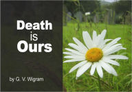 Title: Death Is Ours, Author: G. V. Wigram