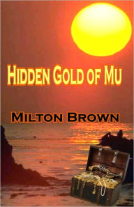 Title: Hidden Gold of MU, Author: Milton Brown