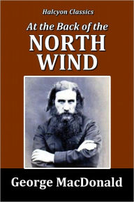 Title: At the Back of the North Wind by George MacDonald, Author: George MacDonald