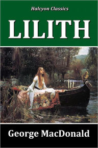 Title: Lilith by George MacDonald, Author: George MacDonald