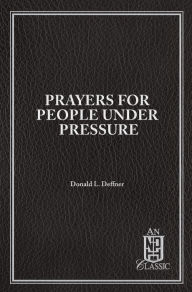 Title: Prayers for People Under Pressure, Author: Donald Deffner