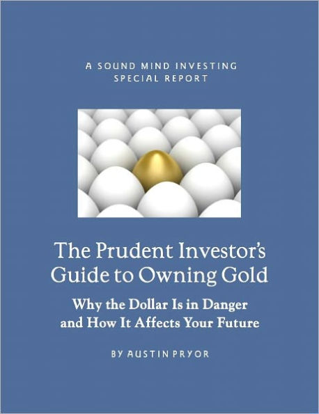 The Prudent Investor's Guide to Owning Gold