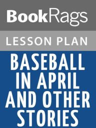 Title: Baseball in April and Other Stories Lesson Plans, Author: BookRags