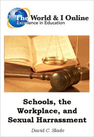 Title: Schools, the Workplace, and Sexual Harassment, Author: David C. Slade