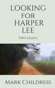 Title: Looking for Harper Lee, Author: Mark Childress