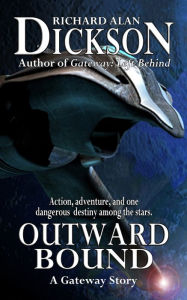 Title: Outward Bound, Author: Richard Alan Dickson