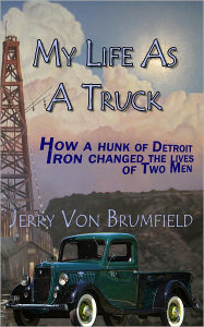 Title: My Life as a Truck, Author: Jerry Von Brumfield