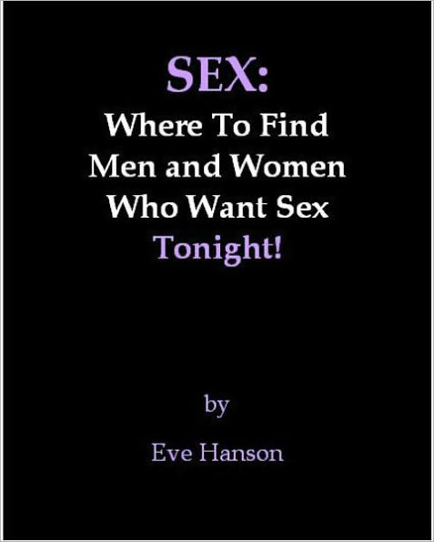 Sex: Where To Find Men and Women Who Want Sex Tonight