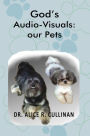 God's Audio-Visuals: Our Pets