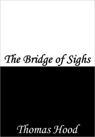 Title: The Bridge of Sighs, Author: Thomas Hood