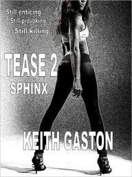 Title: Tease 2: Sphinx, Author: Keith Gaston