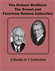 Title: The Holmes Brothers: The Ernest and Fenwicke Holmes Collection, Author: Ernest Holmes