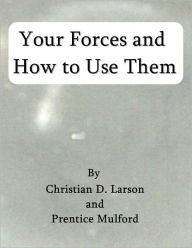 Title: Your Forces and How to Use Them, Author: Prentice Mulford