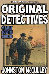 Title: Original Detectives: 4 Early Detective Tales, Author: Johnston McCulley