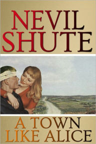 Title: A TOWN LIKE ALICE, Author: Nevil Shute