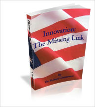 Title: Innovation: The Missing Link, Author: Dr. Bob Christensen