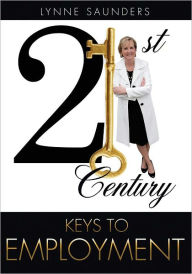 Title: 21st Century Keys to EMPLOYMENT, Author: Lynne Saunders