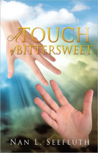 Title: A TOUCH OF BITTERSWEET, Author: Nan L. Seefluth