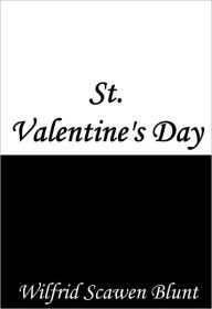 Title: St. Valentine's Day, Author: Wilfrid Scawen Blunt