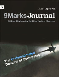 Title: The Underestimated Doctrine of Conversion, Author: Jonathan Leeman