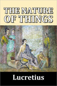 Title: The Nature of Things by Lucretius, Author: Lucretius